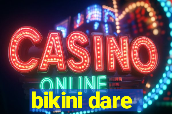 bikini dare